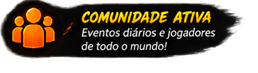 Comunidade Ativa — Eventos diários e jogadores de todo o mundo!